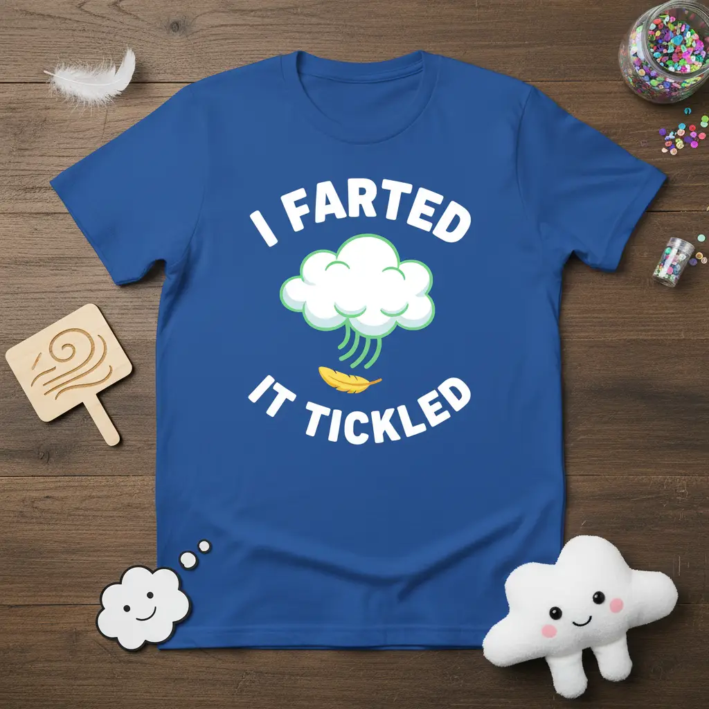 I Farted It Tickled Funny Fart Quote T-Shirt Gift
