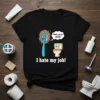 Black t-shirt with cartoon of sad toothbrush and toilet, text reads "I hate my job!" and "Well, mine stinks"