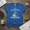 Blue t-shirt with "I Have Decided To Follow Jesus" text and a stylized cross graphic, representing a spiritual journey