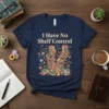 I Have No Shelf Control quote t-shirt with a whimsical illustration of overflowing bookshelves, flowers, and butterflies
