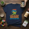 I Have Too Many Geckos Said No One Ever t-shirt with colorful stacked gecko graphics