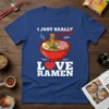I Just Really Love Ramen t-shirt design with a bowl of ramen and chopsticks, featuring bold white text