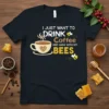 I Just Want To Drink Coffee And Hang With My Bees quote on a black t-shirt with a coffee cup
