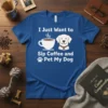 I Just Want to Sip Coffee and Pet My Dog text with a coffee cup and dog graphic on a