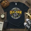T-shirt with "I Know I Lift Like An Old Man Try To Keep Up" text and a muscular old man