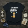 I Like Being Called A Good Boy t-shirt with a golden retriever graphic and award ribbon