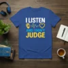 I LISTEN AND I DON'T JUDGE quote t-shirt with ear, heartbeat, and heart graphics