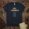 I Love Macbeth T-Shirt creative graphic design printed on comfortable cotton t-shirt