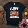 I LOVE SAUSAGE text with graphic of grilled sausages on a dark t-shirt