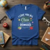 I LOVE YOU ALL Class DISMISSED text with smiling sun, books, and apple graphic on a blue t-shirt