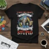 I May Be Crazy But Crazy Is Far Better Than Stupid quote on a black t-shirt with a cartoon wolf