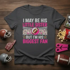 I May Be His Little Sister But I'm His Biggest Fan text with football stadium graphic and football symbol on