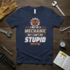 I May Be A Mechanic But I Can't Fix Stupid quote on navy t-shirt with piston graphic