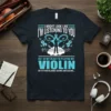 T-shirt design with text "I Might Look Like I'm Listening to You, But In My Head I'm Playing My Violin"