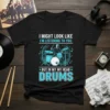 Black t-shirt with the quote "I Might Look Like I'm Listening To You But In My Head Drums" and a