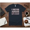 T-shirt with the quote "I NEVER ARGUE I JUST EXPLAIN WHY I'M RIGHT" in white and red dotted text on