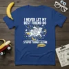 T-shirt design with white text "I Never Let My Best Friend Do Stupid Things Alone" and "Teamwork!" in a yellow