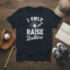 Navy t-shirt with white text "I ONLY RAISE Ballers" featuring baseball glove and bat graphic