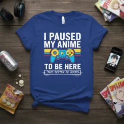 I Paused My Anime To Be Here (This Better Be Good) funny gamer t-shirt with a video game controller graphic