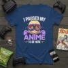 I Paused My Anime To Be Here quote on a t-shirt, featuring anime girl in VR goggles, navy blue shirt