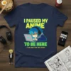 I Paused My Anime To Be Here quote with anime character on laptop t-shirt design