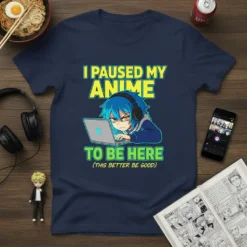I Paused My Anime To Be Here quote with anime character on laptop t-shirt design