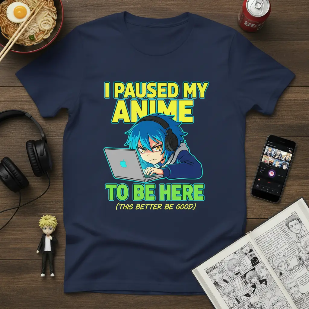 I Paused My Anime to Be Here T-Shirt Funny Gamer Gift