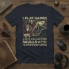 I PLAY GAMES SINCE COLLECTING SKULLS IN REAL LIFE IS FROWNED UPON t-shirt featuring a Viking gamer and skulls graphic