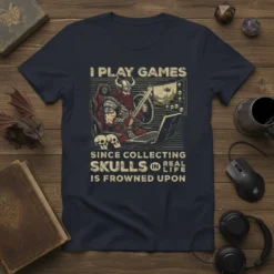 I PLAY GAMES SINCE COLLECTING SKULLS IN REAL LIFE IS FROWNED UPON t-shirt featuring a Viking gamer and skulls graphic