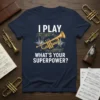 I PLAY WHAT'S YOUR SUPERPOWER? text with a golden trumpet graphic on a navy t-shirt