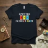 I PUT THE IN ESCAPE ROOM creative graphic design printed on comfortable cotton t-shirt