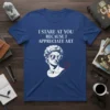 T-shirt with "I Stare At You Because I Appreciate Art" text and David's bust wearing sunglasses