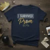 I SURVIVED Prom creative graphic design printed on comfortable cotton t-shirt