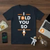 I Told You So Bitcoin Rocket eye-catching graphic design printed on comfortable cotton t-shirt