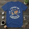 I Wake Up I Engage In Tomfoolery quote with cartoon cat playing with yarn and toys on a blue t-shirt