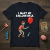 T-shirt with white text "I WANT MY BALLOON BACK" above a cartoon zombie holding a red balloon, with a detached