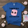 Blue t-shirt with "I want to be a and just wobble around" text and a cute pink marshmallow graphic