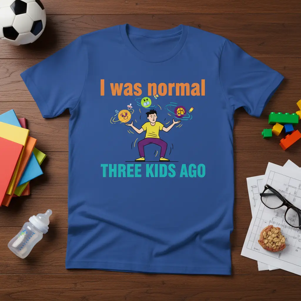 I Was Normal Three Kids Ago Funny Parent T-Shirt
