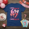 I Was Now I'm 67 birthday t-shirt with pink and red numbers 6 and 7, bows, and hearts
