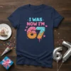 I Was Now I'm 67 birthday t-shirt design with donut numbers and pink hearts