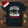 I Was Recently Run Over So Pardon Me For Moving Slower funny Christmas t-shirt with Santa and reindeer design