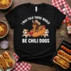 I Was Told There Would Be Chili Dogs T-Shirt featuring a dachshund in a cowboy hat on a hot dog