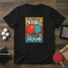 I Will Let My Paddle Do The Talking ping pong quote on a t-shirt with graphic of crossed paddles and