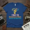 I Won't Be Remembered As A Woman Who Kept Her Mouth Shut quote tee, featuring a fist holding a microphone