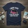 T-shirt with white text "I WORK HARD SO MY CAT CAN HAVE A BETTER LIFE" and a graphic of a
