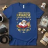 I Work Hard So My Havanese Can Have A Better Life T-Shirt featuring a crowned havanese dog on a pillow