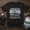 T-shirt with text "I Work Hard So My Mustang Can Have A Better Life" and a classic grey Ford Mustang