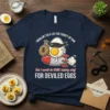 Deviled eggs quote t-shirt: "I wouldn't do a lot for turkey or ham But I would do SOME sketchy stuff