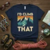 I'D CLIMB THAT quote on a navy t-shirt with a vintage mountain climbing graphic