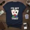 I'd Hit That poker t-shirt with diamond 10 and club 6 cards, plus poker chips